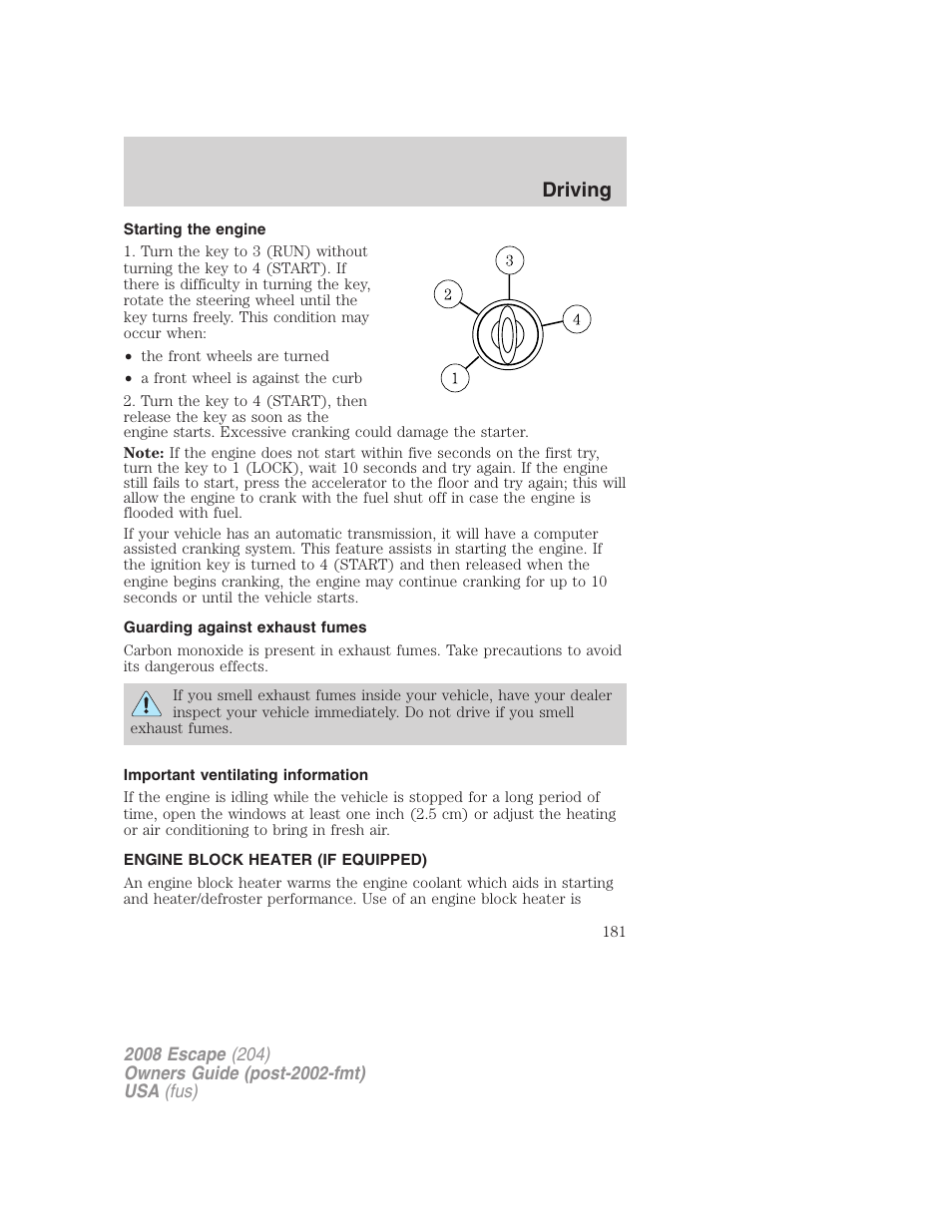 Starting the engine, Guarding against exhaust fumes, Important ventilating information | Engine block heater (if equipped), Driving | FORD 2008 Escape v.1 User Manual | Page 181 / 296