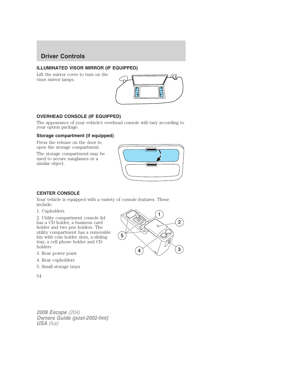 Illuminated visor mirror (if equipped), Overhead console (if equipped), Storage compartment (if equipped) | Center console, Driver controls | FORD 2008 Escape v.1 User Manual | Page 54 / 296