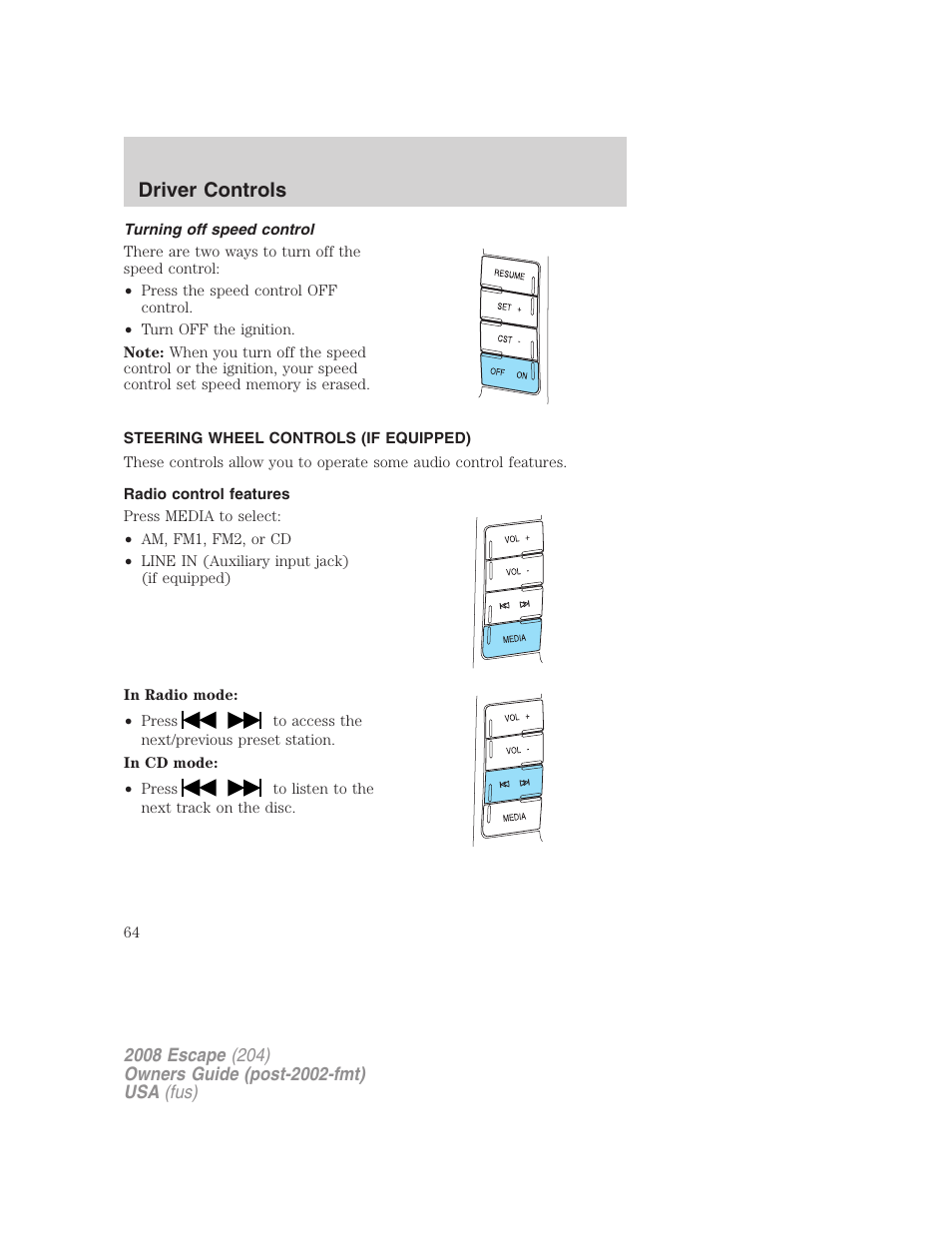 Turning off speed control, Steering wheel controls (if equipped), Radio control features | Driver controls | FORD 2008 Escape v.1 User Manual | Page 64 / 296