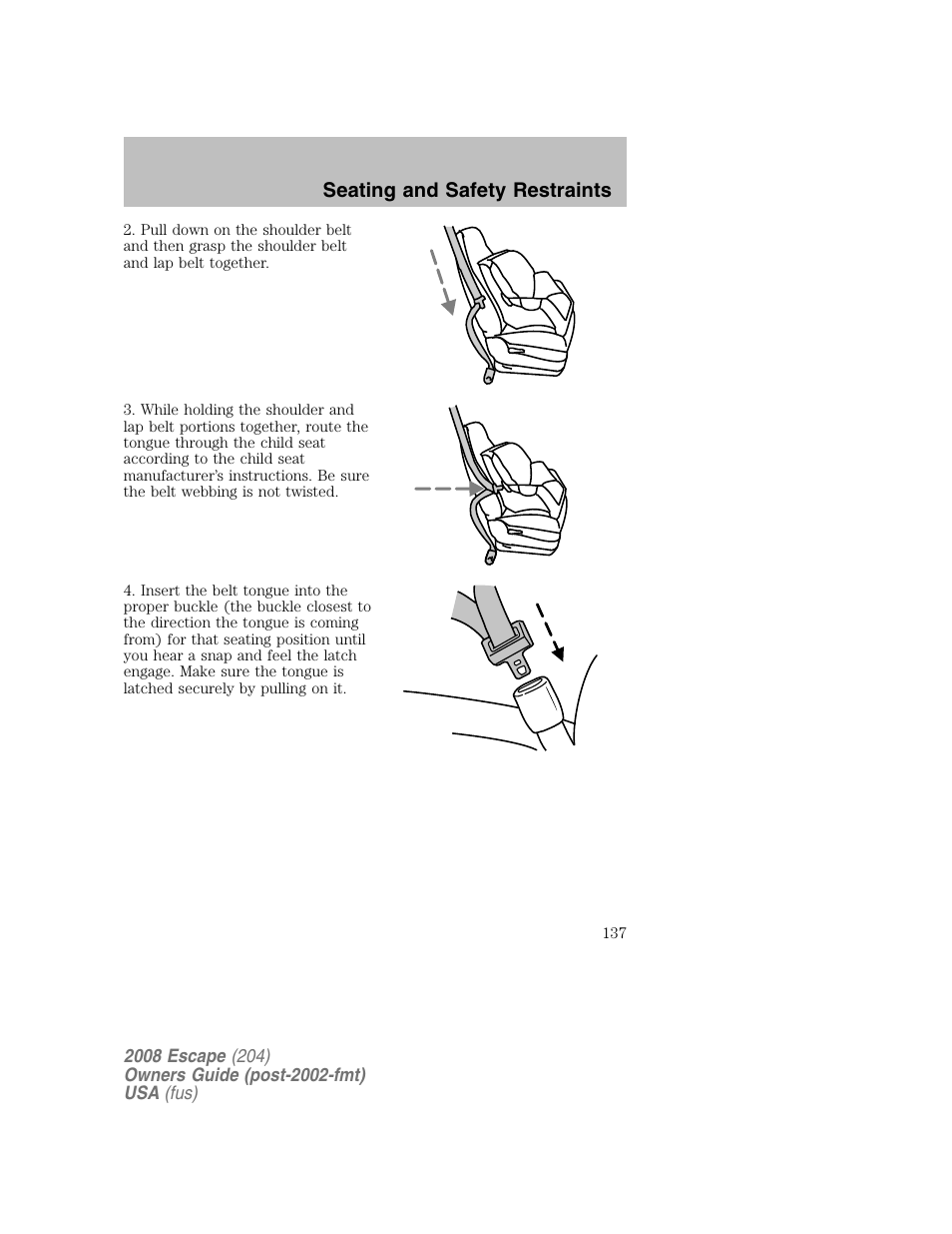 Seating and safety restraints | FORD 2008 Escape v.2 User Manual | Page 137 / 304