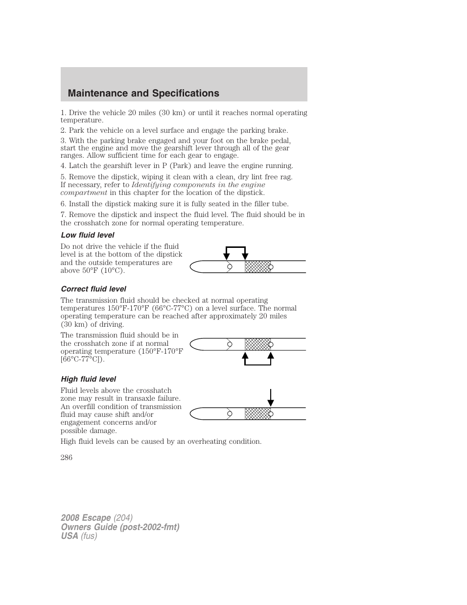 Low fluid level, Correct fluid level, High fluid level | Maintenance and specifications | FORD 2008 Escape v.3 User Manual | Page 286 / 304