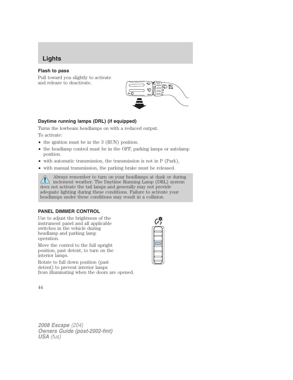 Flash to pass, Daytime running lamps (drl) (if equipped), Panel dimmer control | Lights | FORD 2008 Escape v.3 User Manual | Page 44 / 304