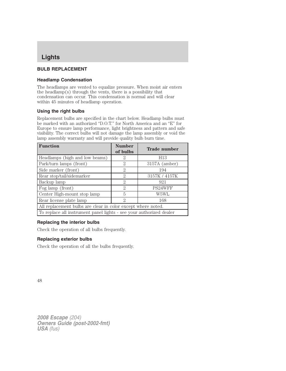Bulb replacement, Headlamp condensation, Using the right bulbs | Replacing the interior bulbs, Replacing exterior bulbs, Lights | FORD 2008 Escape v.3 User Manual | Page 48 / 304
