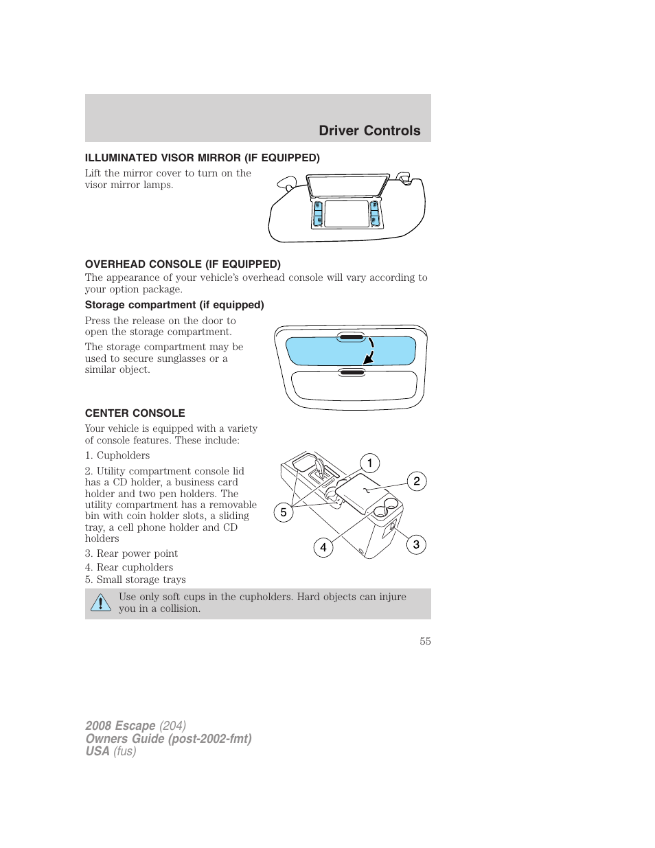 Illuminated visor mirror (if equipped), Overhead console (if equipped), Storage compartment (if equipped) | Center console, Driver controls | FORD 2008 Escape v.3 User Manual | Page 55 / 304