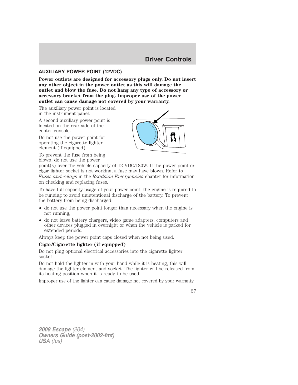 Auxiliary power point (12vdc), Driver controls | FORD 2008 Escape v.3 User Manual | Page 57 / 304