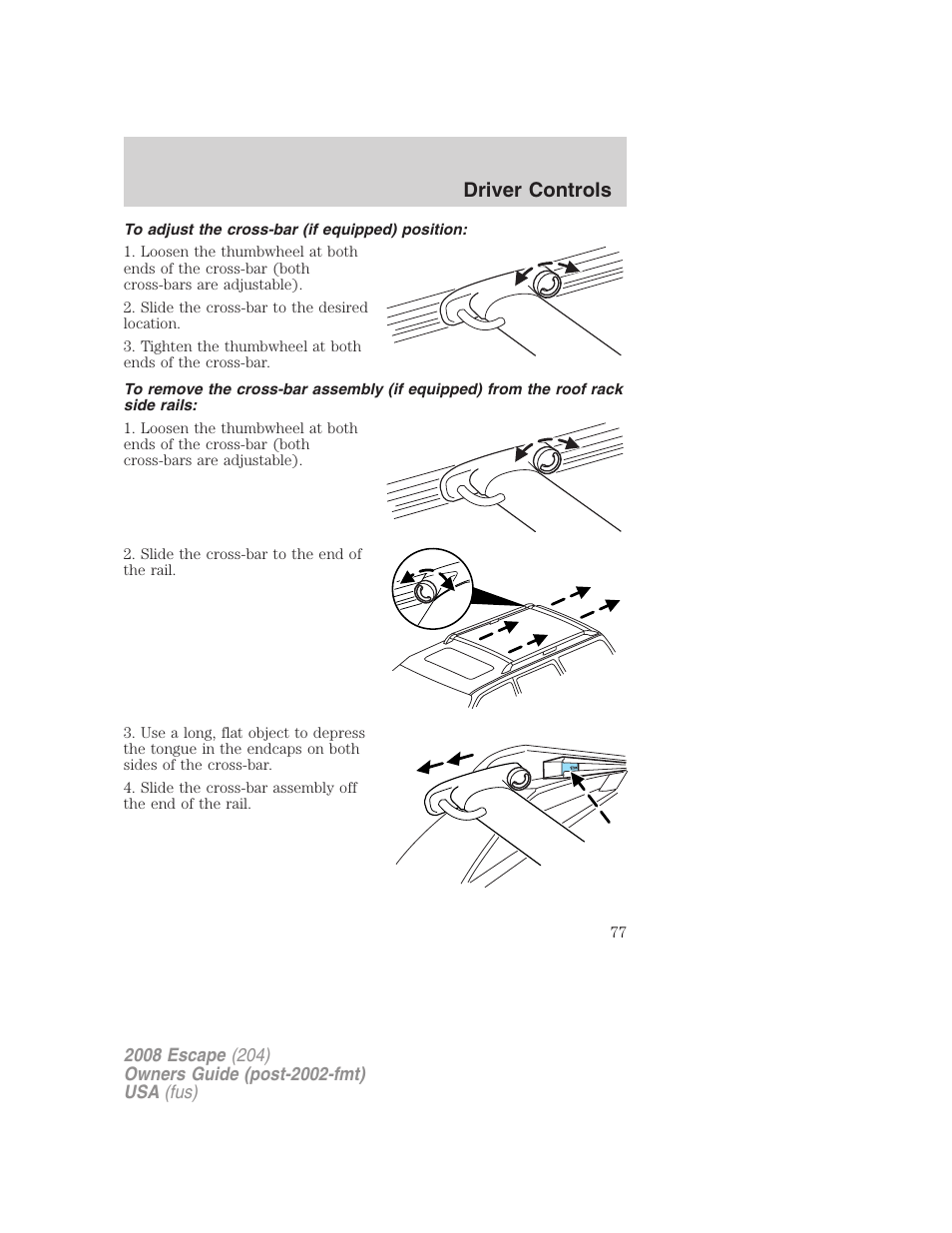 To adjust the cross-bar (if equipped) position, Driver controls | FORD 2008 Escape v.3 User Manual | Page 77 / 304