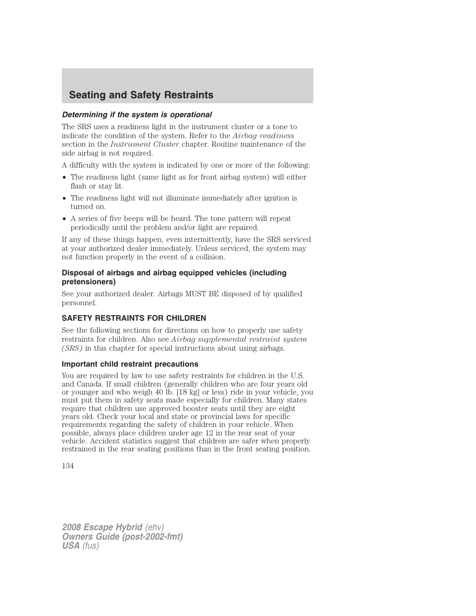 Determining if the system is operational, Safety restraints for children, Important child restraint precautions | Child restraints, Seating and safety restraints | FORD 2008 Escape Hybrid v.1 User Manual | Page 134 / 312