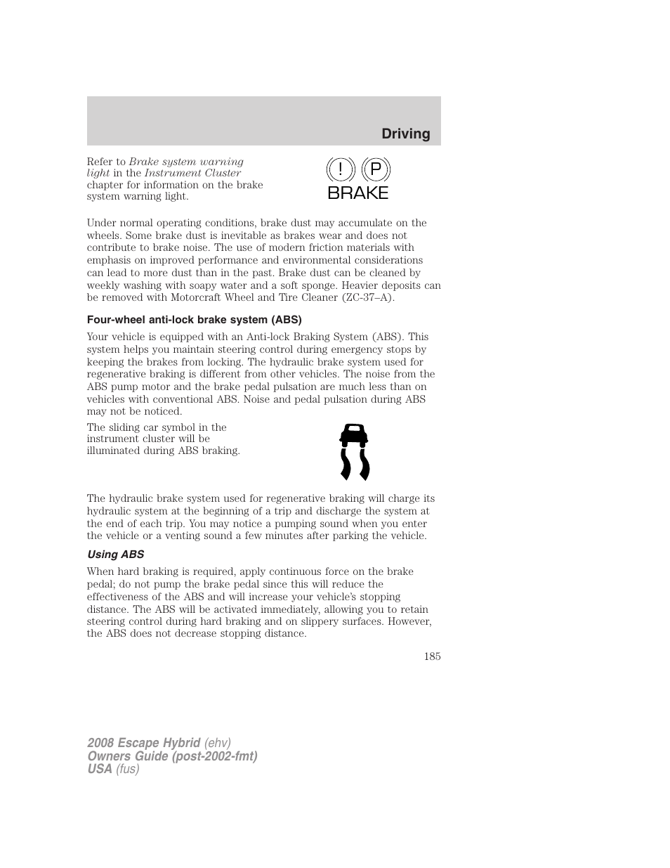 Four-wheel anti-lock brake system (abs), Using abs, P! brake | FORD 2008 Escape Hybrid v.1 User Manual | Page 185 / 312