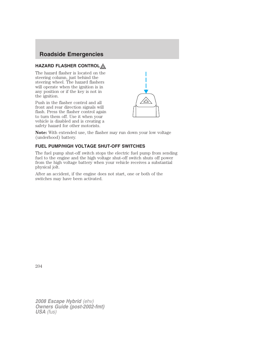 Hazard flasher control, Fuel pump/high voltage shut-off switches, Hazard flasher switch | Roadside emergencies | FORD 2008 Escape Hybrid v.1 User Manual | Page 204 / 312