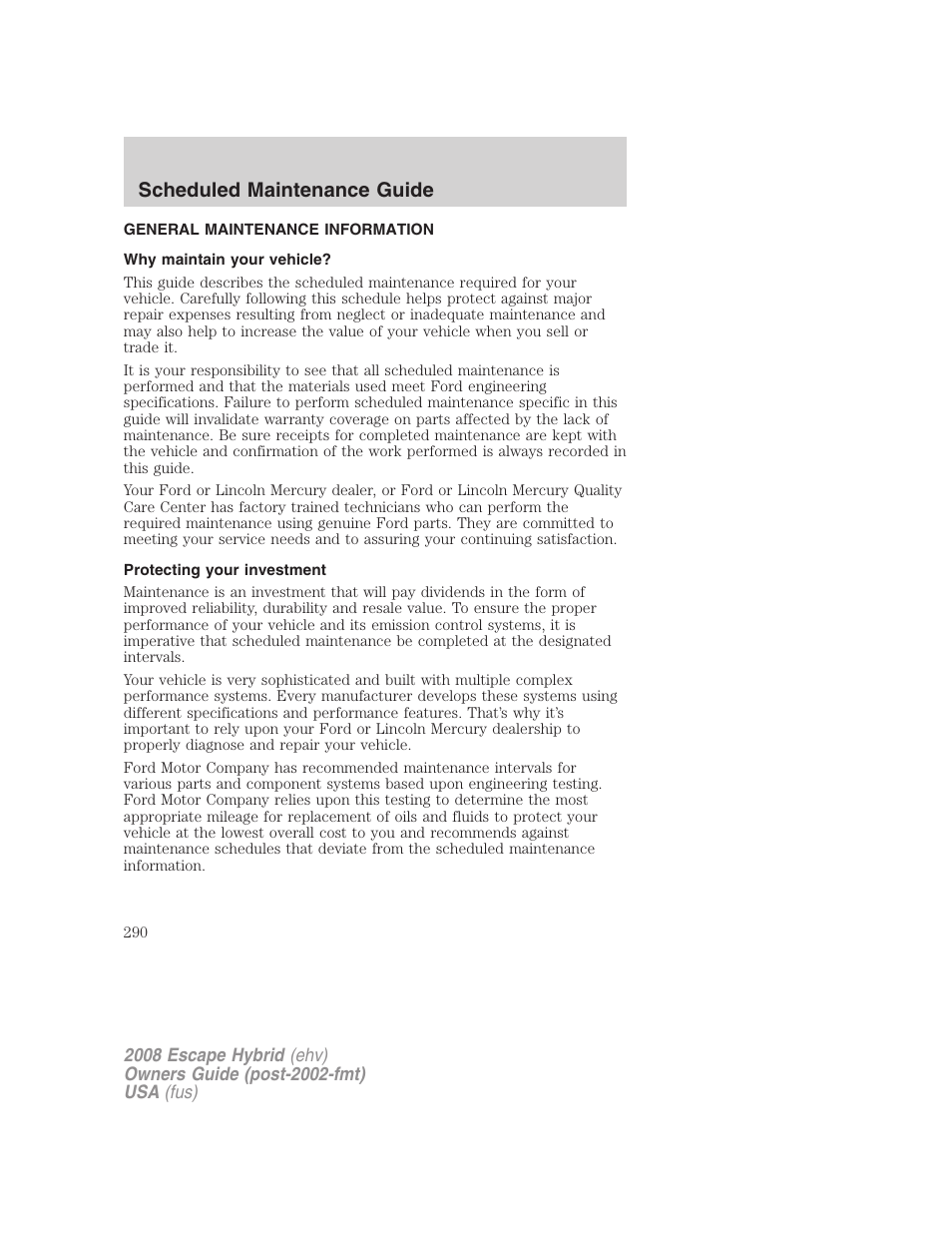 Scheduled maintenance guide, General maintenance information, Why maintain your vehicle | Protecting your investment | FORD 2008 Escape Hybrid v.1 User Manual | Page 290 / 312