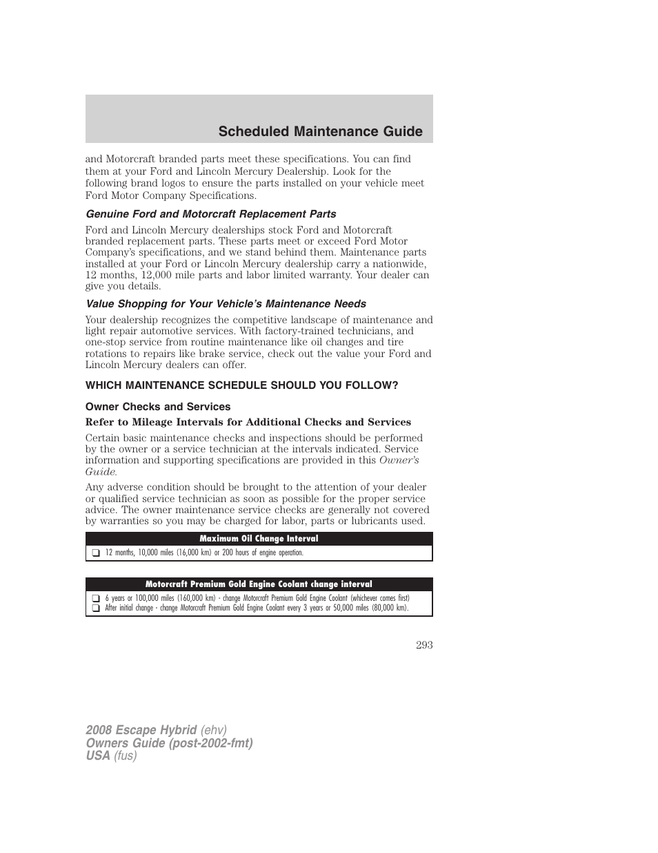 Genuine ford and motorcraft replacement parts, Which maintenance schedule should you follow, Owner checks and services | Scheduled maintenance guide | FORD 2008 Escape Hybrid v.1 User Manual | Page 293 / 312