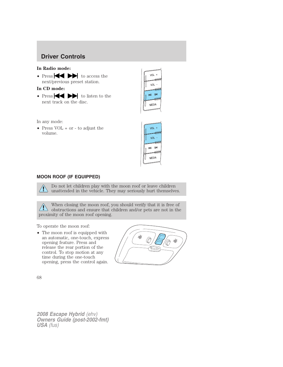 Moon roof (if equipped), Moon roof, Driver controls | FORD 2008 Escape Hybrid v.1 User Manual | Page 68 / 312