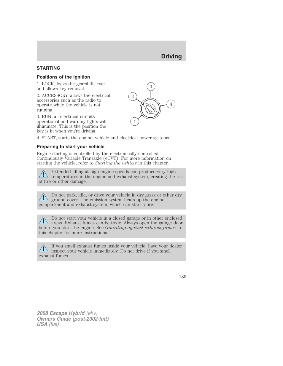 Driving, Starting, Positions of the ignition | Preparing to start your vehicle | FORD 2008 Escape Hybrid v.2 User Manual | Page 185 / 320