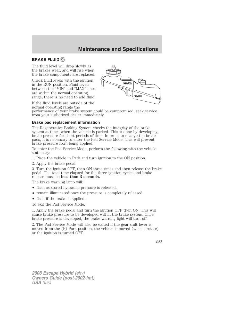 Brake fluid, Brake pad replacement information, Maintenance and specifications | FORD 2008 Escape Hybrid v.2 User Manual | Page 283 / 320