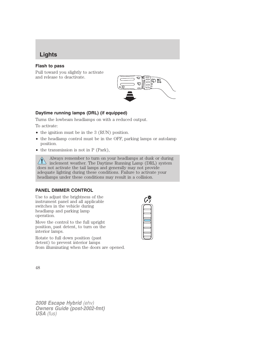 Flash to pass, Daytime running lamps (drl) (if equipped), Panel dimmer control | Lights | FORD 2008 Escape Hybrid v.2 User Manual | Page 48 / 320