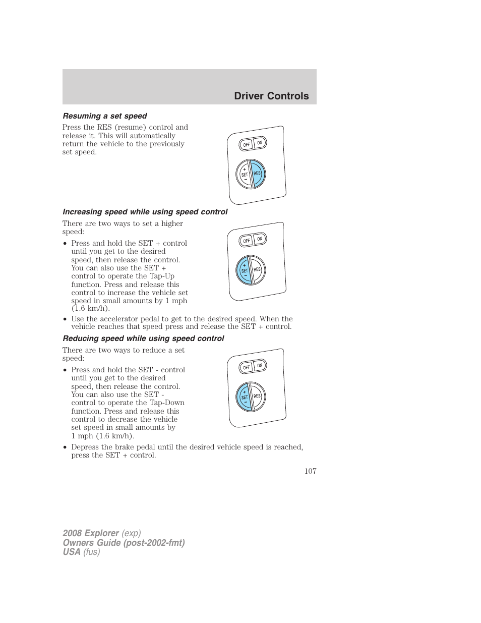 Resuming a set speed, Increasing speed while using speed control, Reducing speed while using speed control | Driver controls | FORD 2008 Explorer v.1 User Manual | Page 107 / 384