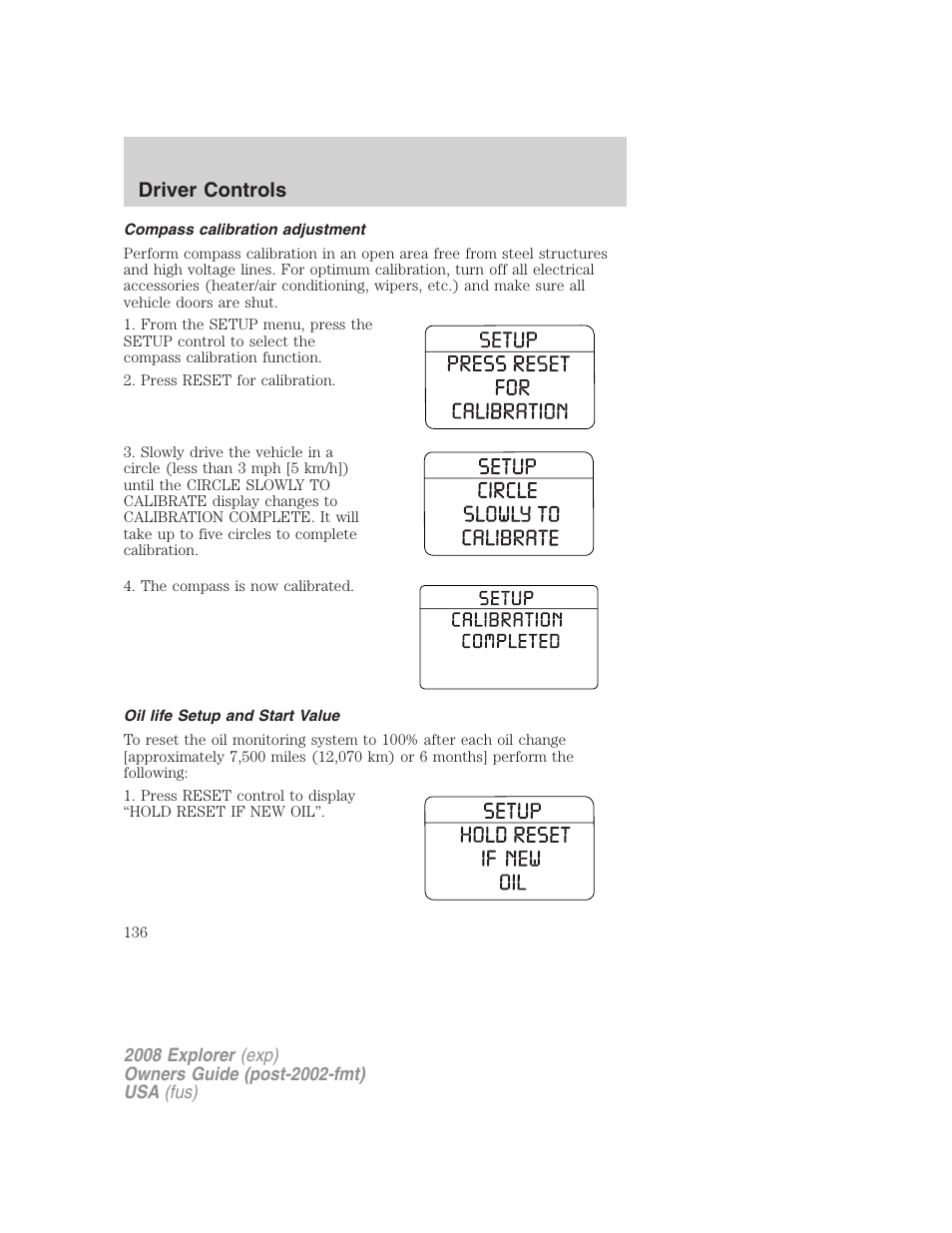 Compass calibration adjustment, Oil life setup and start value, Driver controls | FORD 2008 Explorer v.1 User Manual | Page 136 / 384