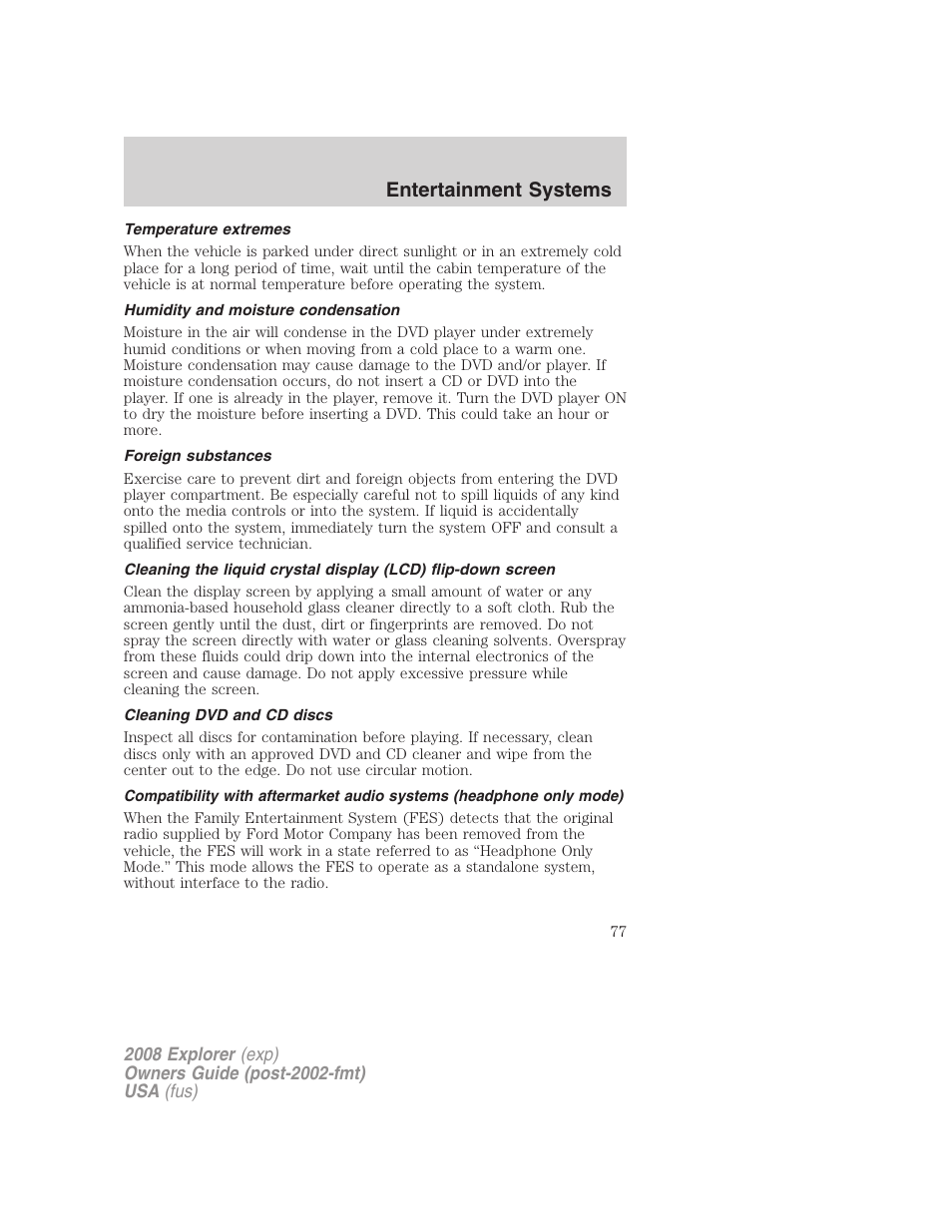 Temperature extremes, Humidity and moisture condensation, Foreign substances | Cleaning dvd and cd discs, Entertainment systems | FORD 2008 Explorer v.1 User Manual | Page 77 / 384
