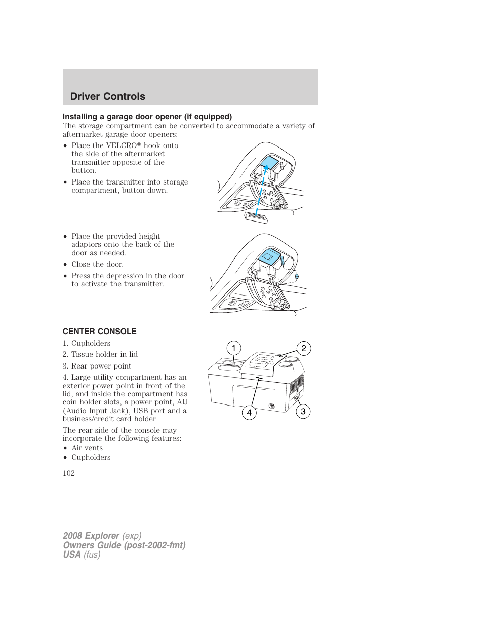 Installing a garage door opener (if equipped), Center console, Driver controls | FORD 2008 Explorer v.2 User Manual | Page 102 / 400