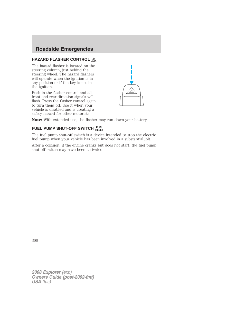 Hazard flasher control, Fuel pump shut-off switch, Hazard flasher switch | Roadside emergencies | FORD 2008 Explorer v.2 User Manual | Page 300 / 400