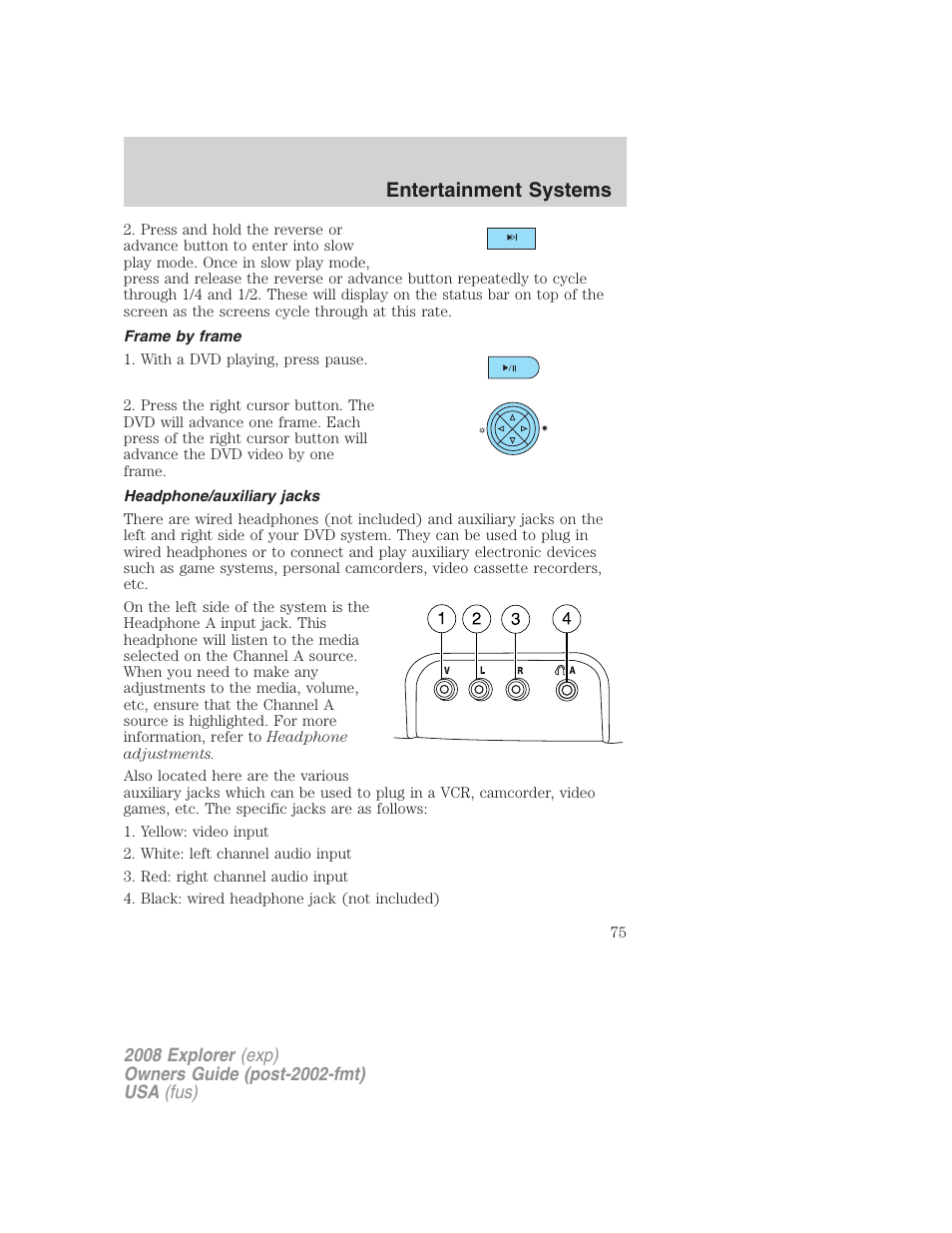 Frame by frame, Headphone/auxiliary jacks, Entertainment systems | FORD 2008 Explorer v.2 User Manual | Page 75 / 400