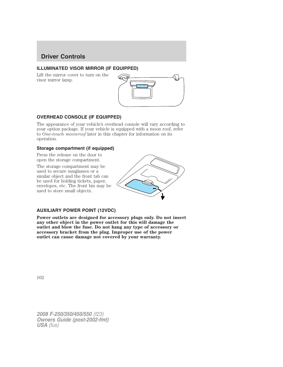 Illuminated visor mirror (if equipped), Overhead console (if equipped), Storage compartment (if equipped) | Auxiliary power point (12vdc), Driver controls | FORD 2008 F-550 v.3 User Manual | Page 102 / 392
