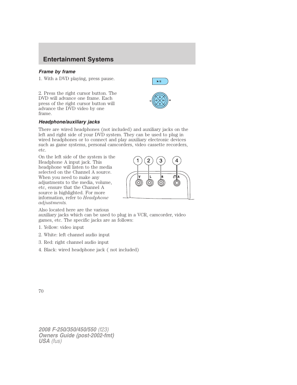 Frame by frame, Headphone/auxiliary jacks, Entertainment systems | FORD 2008 F-550 v.3 User Manual | Page 70 / 392