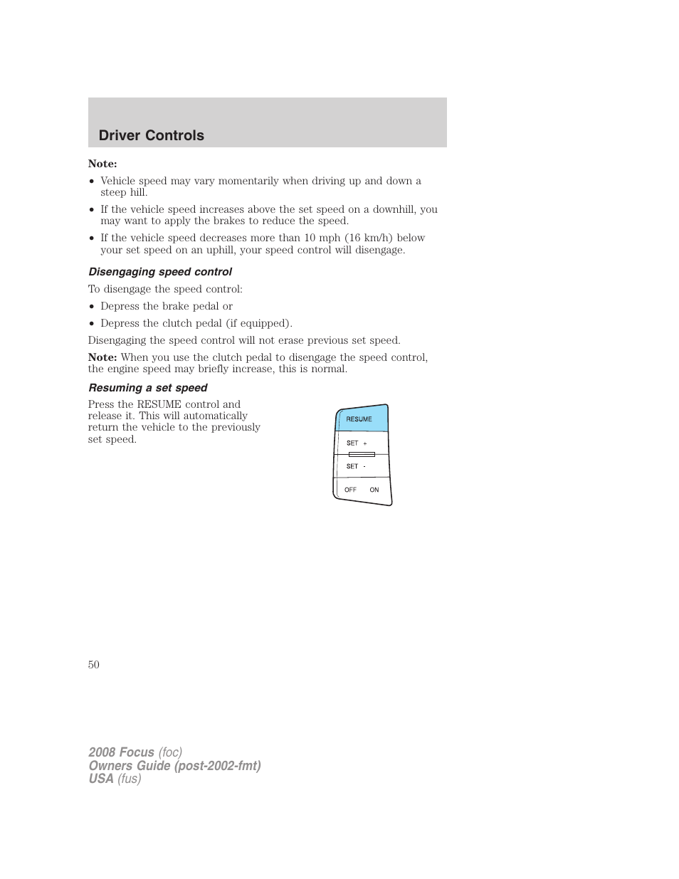 Disengaging speed control, Resuming a set speed, Driver controls | FORD 2008 Focus v.1 User Manual | Page 50 / 256