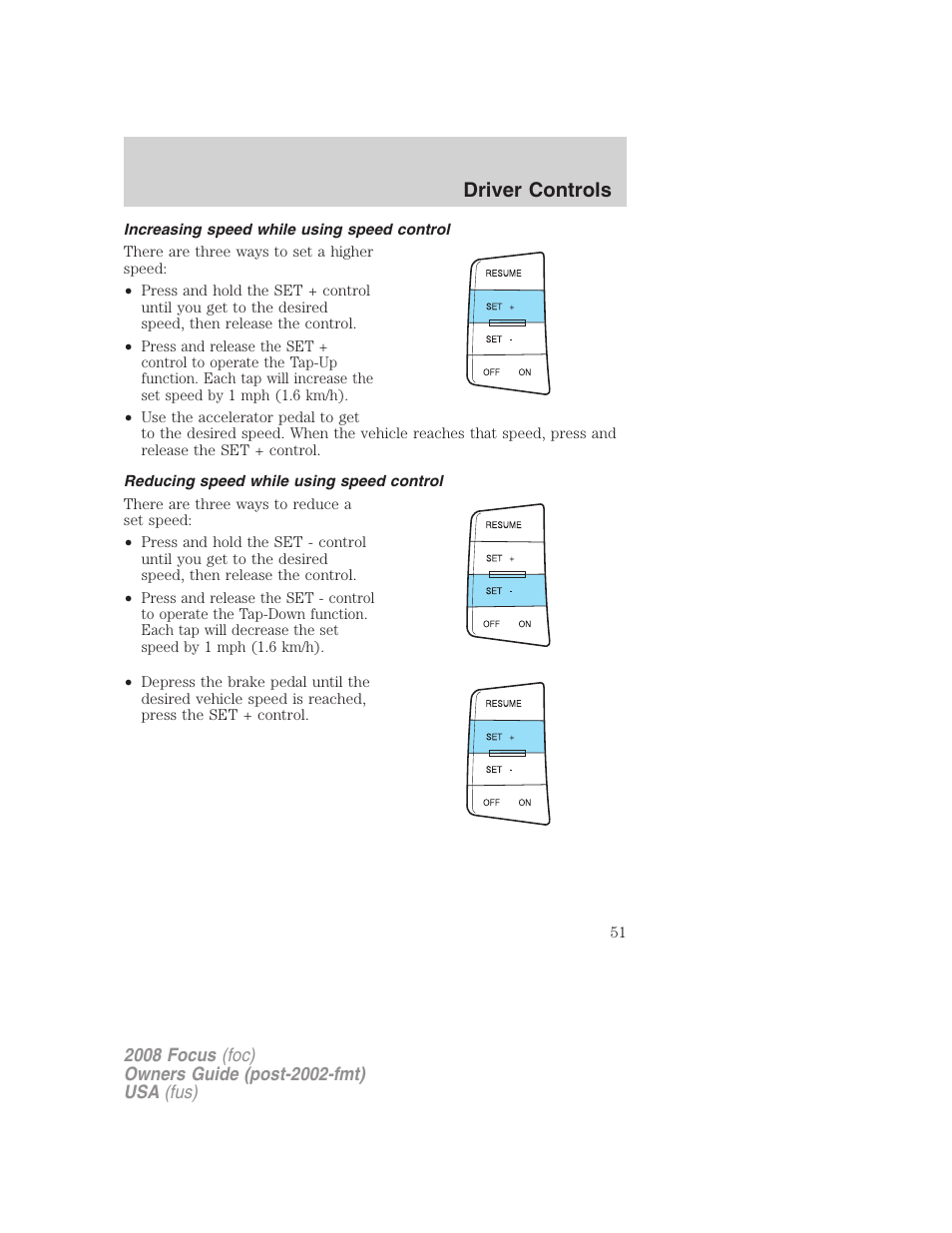 Increasing speed while using speed control, Reducing speed while using speed control, Driver controls | FORD 2008 Focus v.1 User Manual | Page 51 / 256