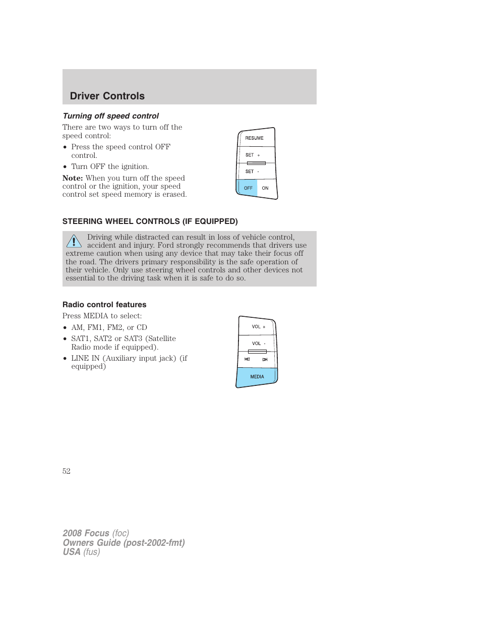 Turning off speed control, Steering wheel controls (if equipped), Radio control features | Driver controls | FORD 2008 Focus v.1 User Manual | Page 52 / 256