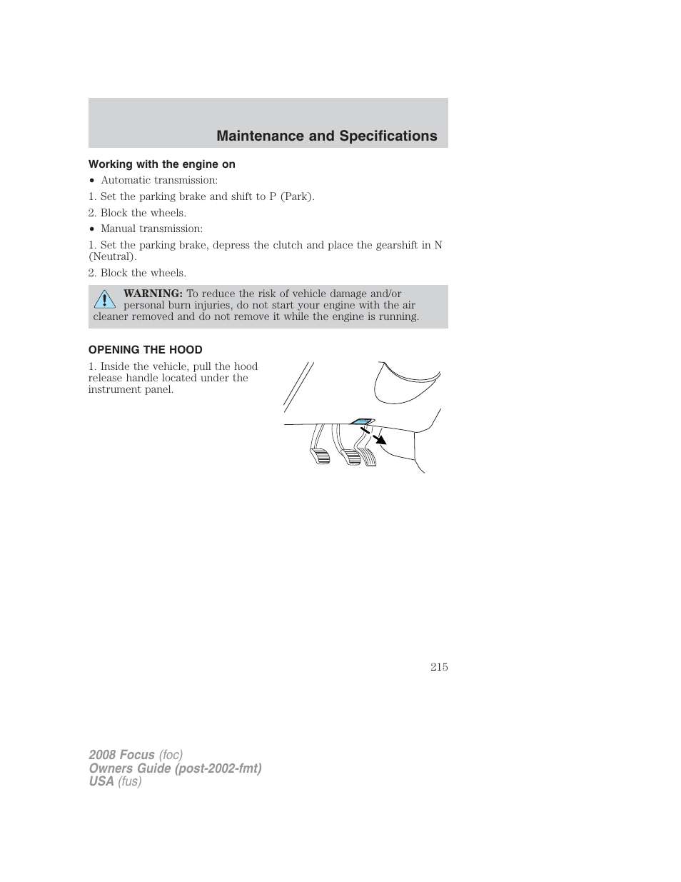 Working with the engine on, Opening the hood, Maintenance and specifications | FORD 2008 Focus v.2 User Manual | Page 215 / 264