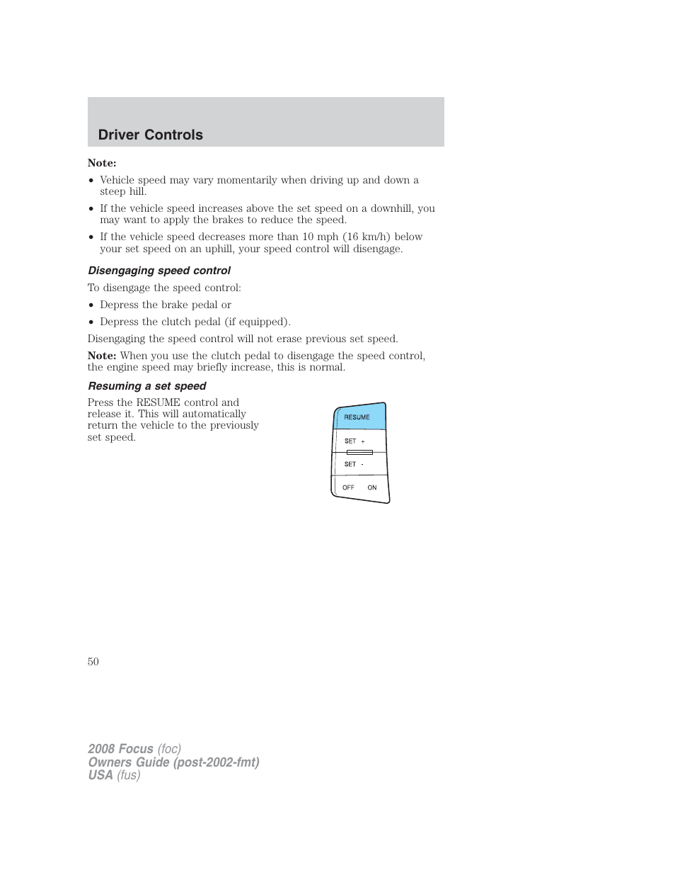 Disengaging speed control, Resuming a set speed, Driver controls | FORD 2008 Focus v.2 User Manual | Page 50 / 264