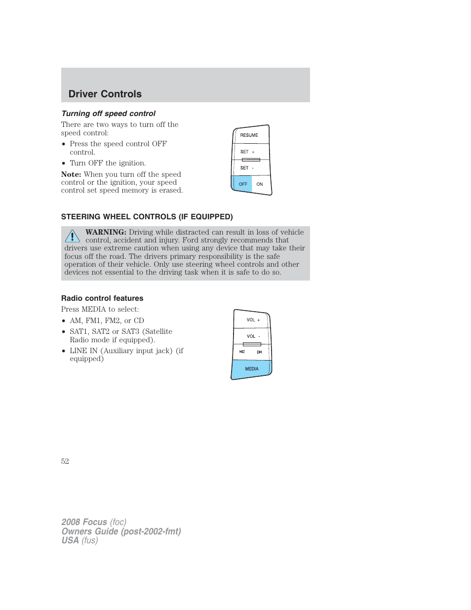 Turning off speed control, Steering wheel controls (if equipped), Radio control features | Driver controls | FORD 2008 Focus v.2 User Manual | Page 52 / 264