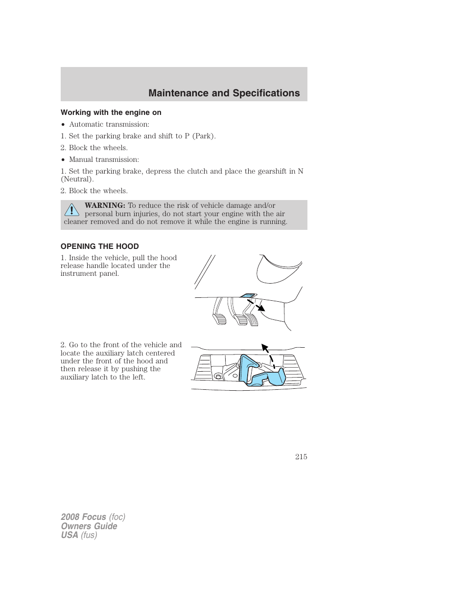 Working with the engine on, Opening the hood, Maintenance and specifications | FORD 2008 Focus v.3 User Manual | Page 215 / 258