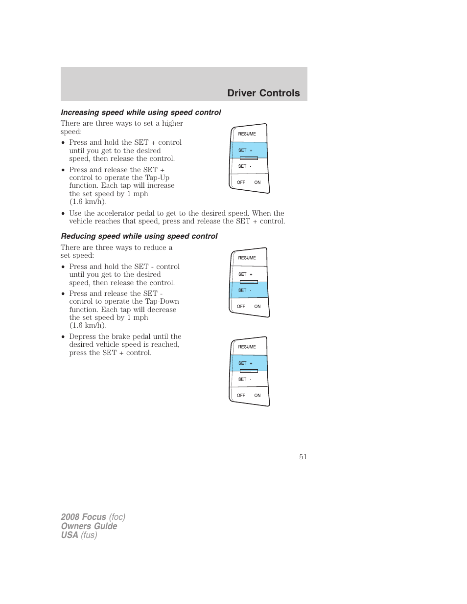 Increasing speed while using speed control, Reducing speed while using speed control, Driver controls | FORD 2008 Focus v.3 User Manual | Page 51 / 258