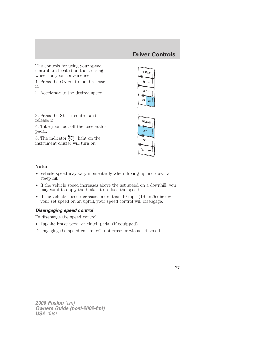 Disengaging speed control, Driver controls | FORD 2008 Fusion User Manual | Page 77 / 304