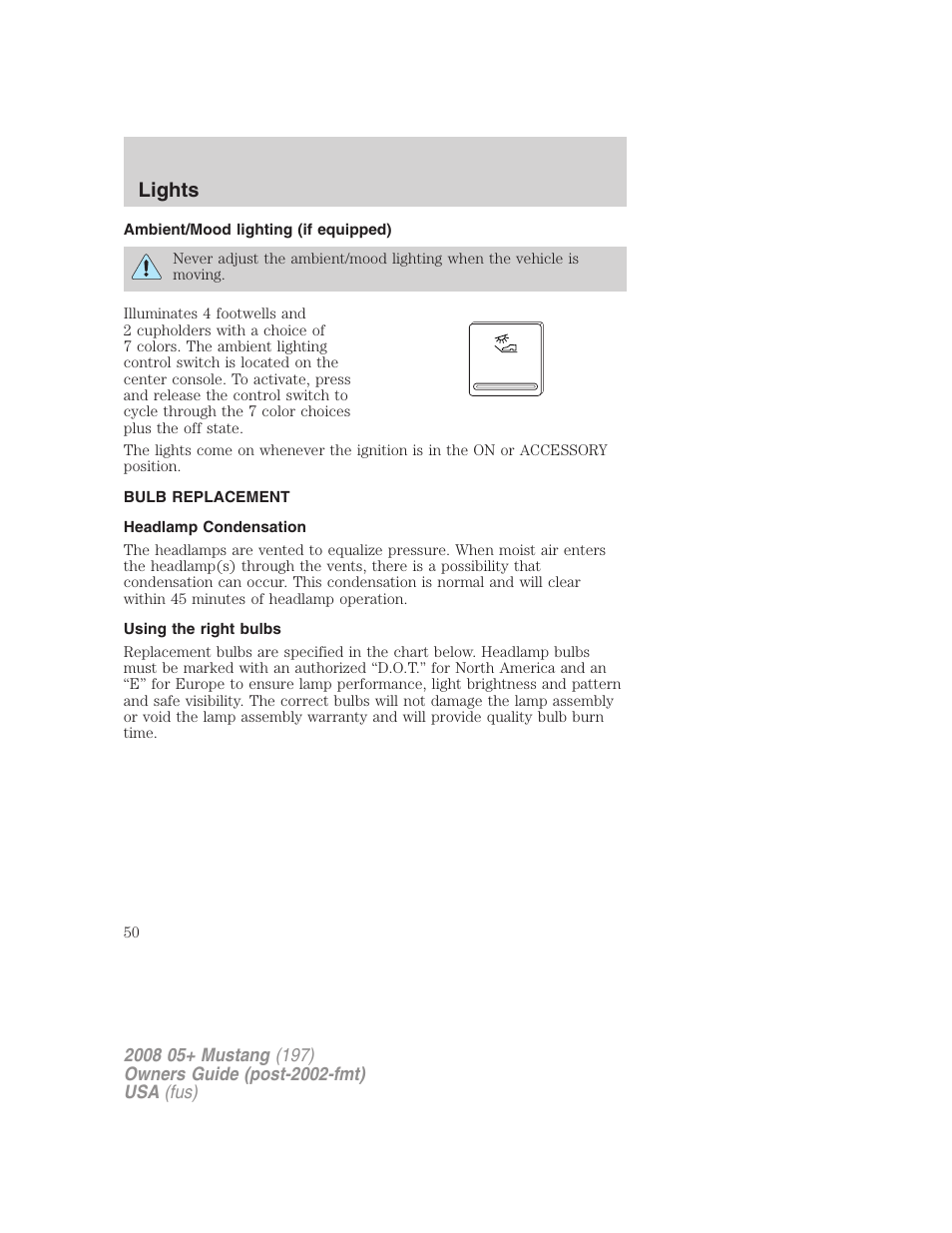 Ambient/mood lighting (if equipped), Bulb replacement, Headlamp condensation | Using the right bulbs, Lights | FORD 2008 Mustang v.1 User Manual | Page 50 / 280