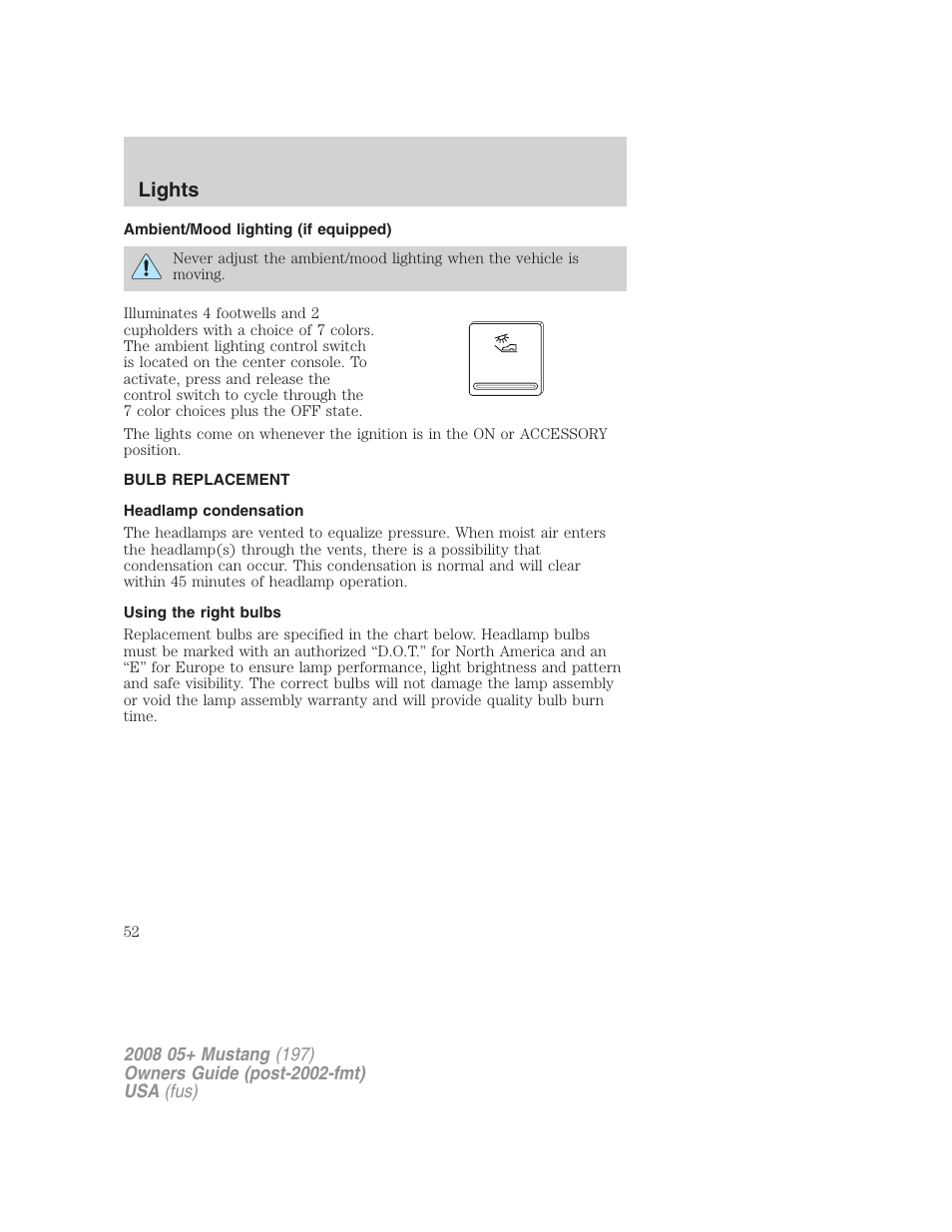 Ambient/mood lighting (if equipped), Bulb replacement, Headlamp condensation | Using the right bulbs, Lights | FORD 2008 Mustang v.2 User Manual | Page 52 / 288