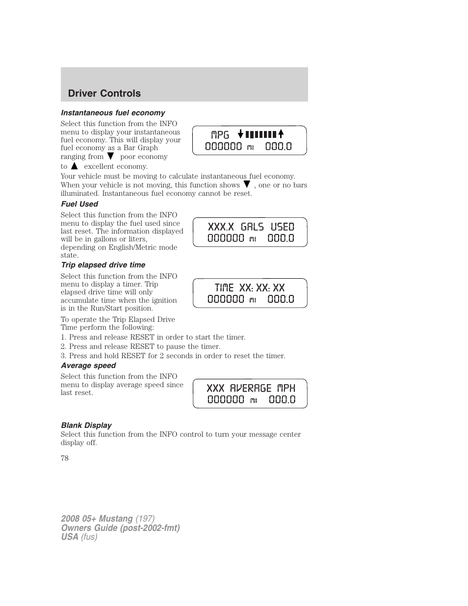 Instantaneous fuel economy, Fuel used, Trip elapsed drive time | Average speed, Blank display, Driver controls | FORD 2008 Mustang v.2 User Manual | Page 78 / 288