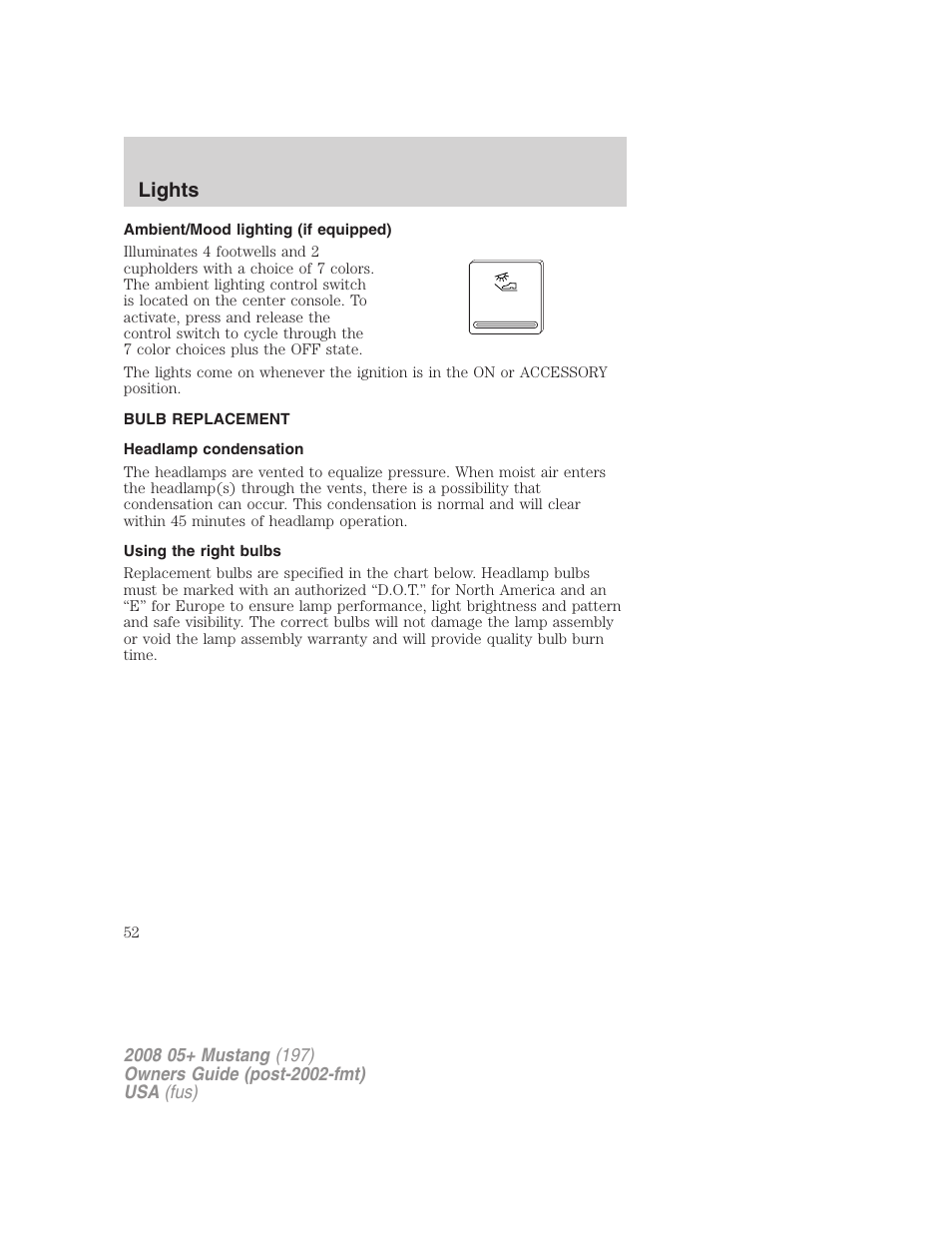 Ambient/mood lighting (if equipped), Bulb replacement, Headlamp condensation | Using the right bulbs, Lights | FORD 2008 Mustang v.3 User Manual | Page 52 / 285