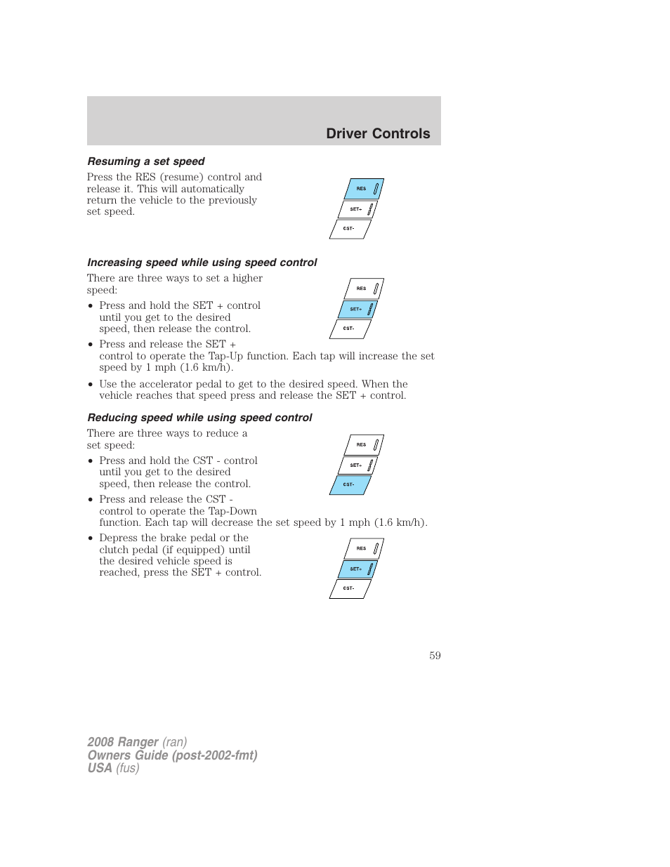 Resuming a set speed, Increasing speed while using speed control, Reducing speed while using speed control | Driver controls | FORD 2008 Ranger v.2 User Manual | Page 59 / 272