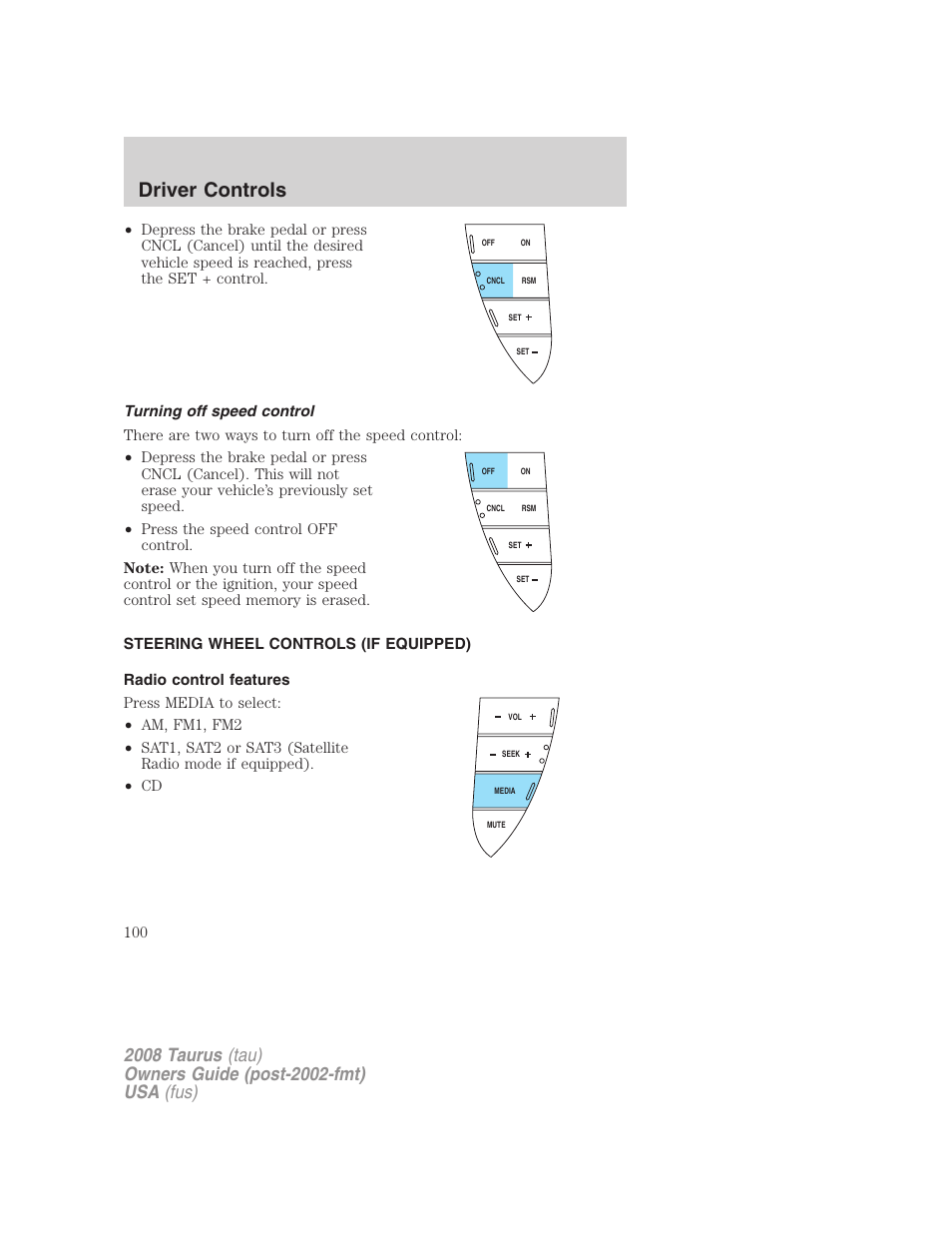 Turning off speed control, Steering wheel controls (if equipped), Radio control features | Driver controls | FORD 2008 Taurus v.1 User Manual | Page 100 / 320