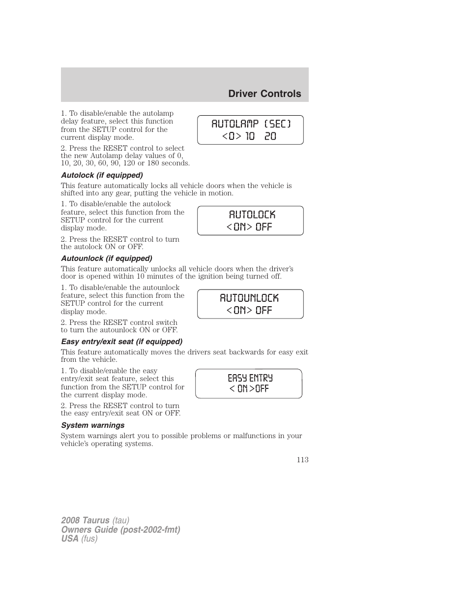 Autolock (if equipped), Autounlock (if equipped), Easy entry/exit seat (if equipped) | System warnings, Driver controls | FORD 2008 Taurus v.1 User Manual | Page 113 / 320