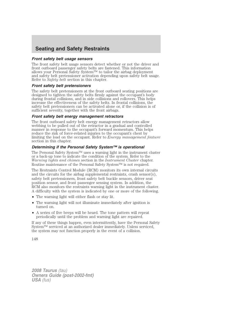 Front safety belt usage sensors, Front safety belt pretensioners, Front safety belt energy management retractors | Seating and safety restraints | FORD 2008 Taurus v.1 User Manual | Page 148 / 320