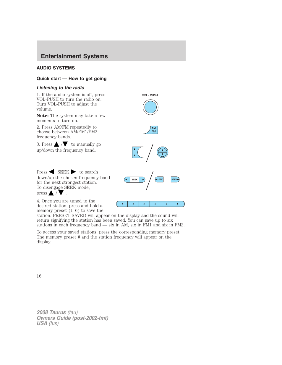 Entertainment systems, Audio systems, Quick start — how to get going | Listening to the radio, How to get going | FORD 2008 Taurus v.1 User Manual | Page 16 / 320