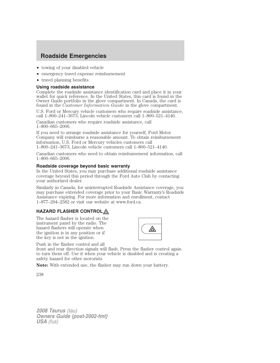 Using roadside assistance, Roadside coverage beyond basic warranty, Hazard flasher control | Hazard flasher switch, Roadside emergencies | FORD 2008 Taurus v.1 User Manual | Page 238 / 320