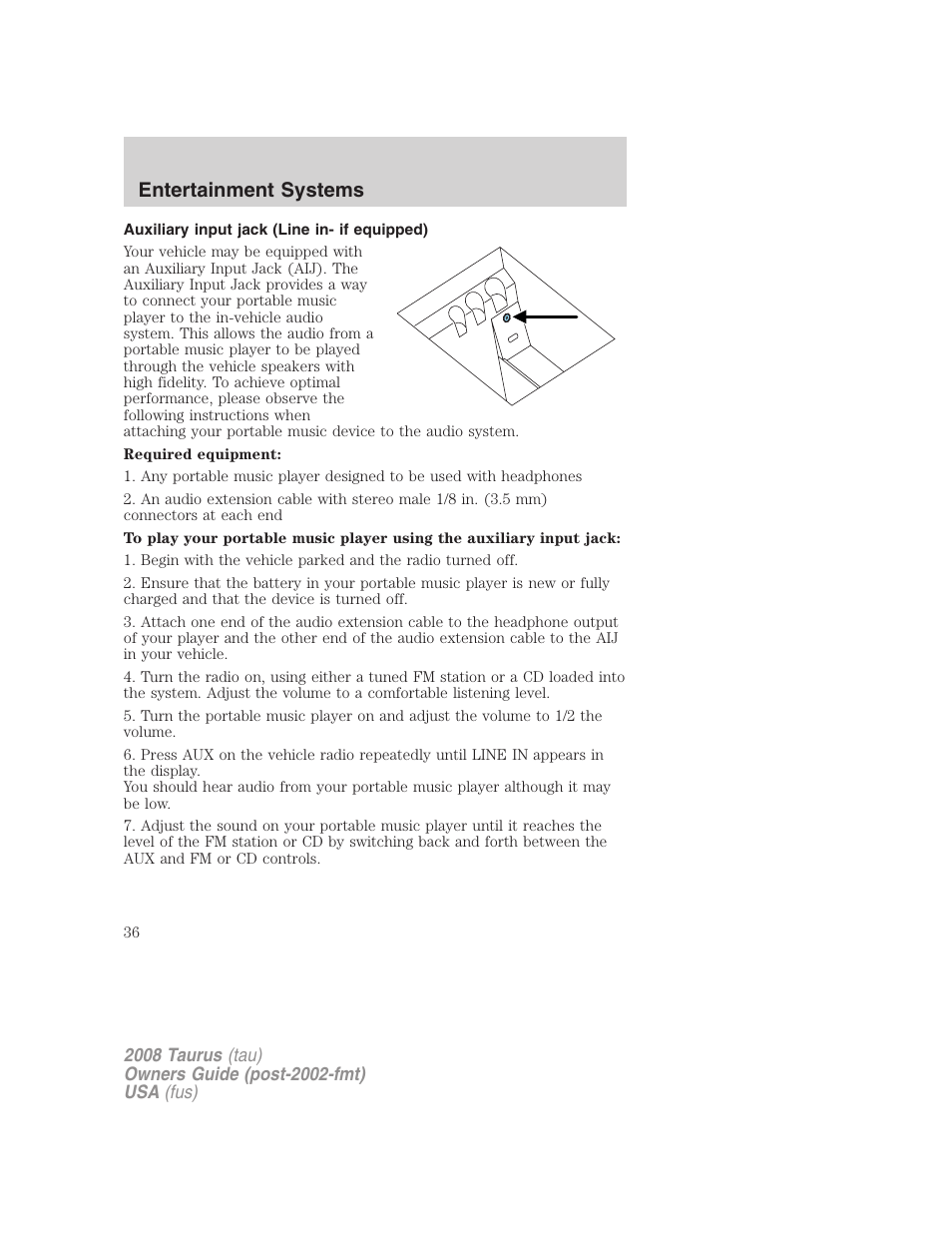 Auxiliary input jack (line in- if equipped), Auxiliary input jack (line in), Entertainment systems | FORD 2008 Taurus v.1 User Manual | Page 36 / 320
