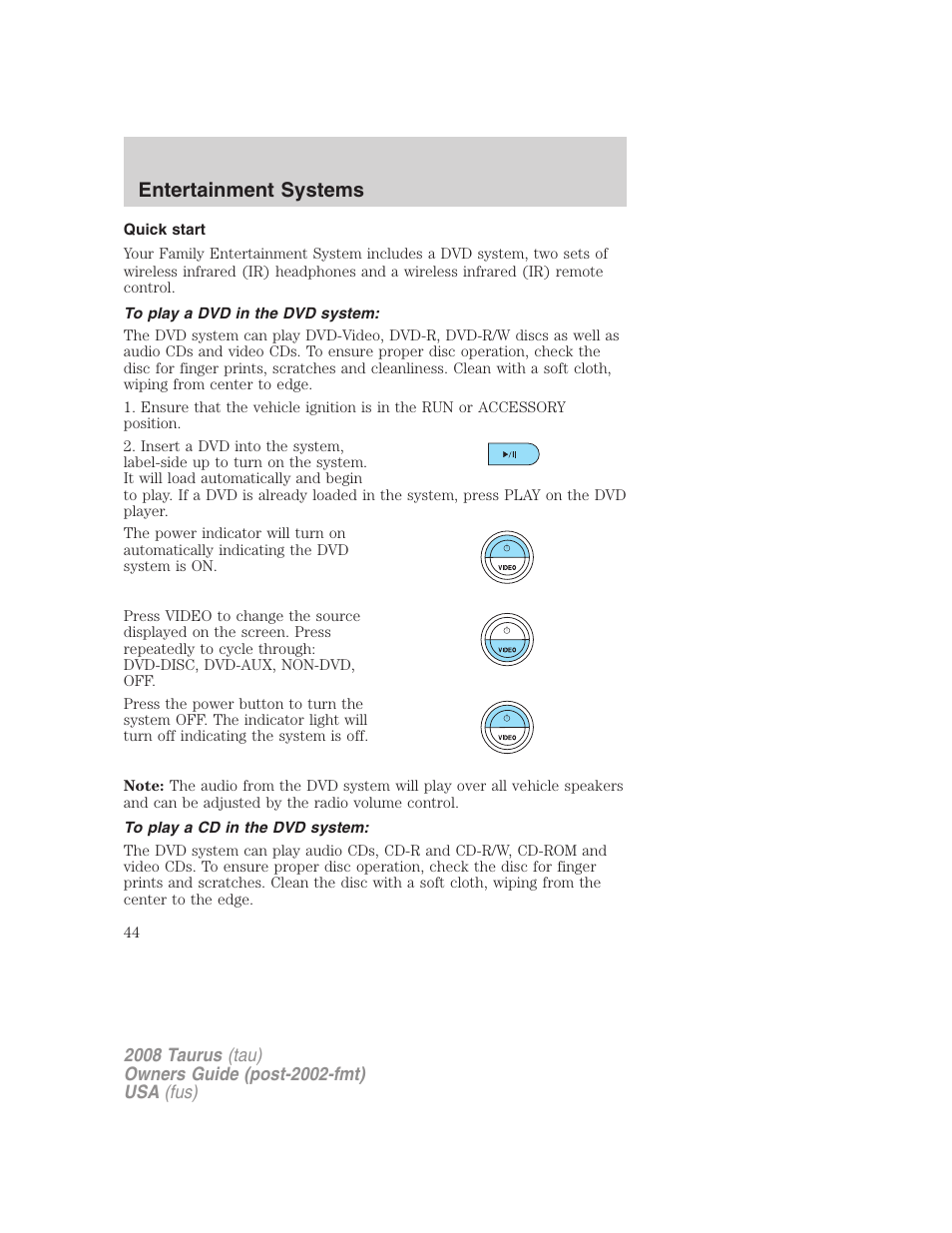 Quick start, To play a dvd in the dvd system, To play a cd in the dvd system | Entertainment systems | FORD 2008 Taurus v.1 User Manual | Page 44 / 320