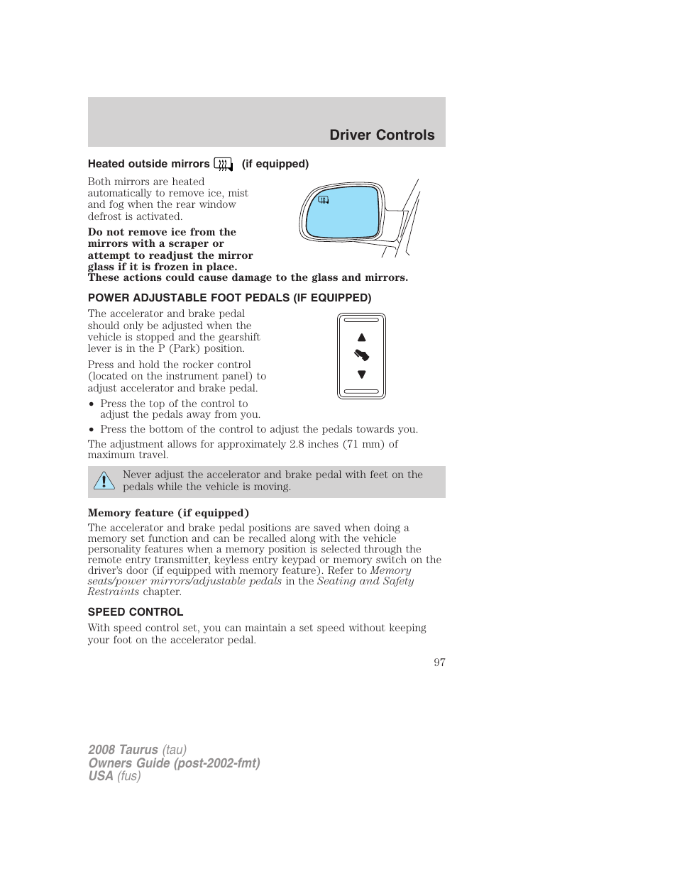 Heated outside mirrors (if equipped), Power adjustable foot pedals (if equipped), Speed control | Driver controls | FORD 2008 Taurus v.1 User Manual | Page 97 / 320