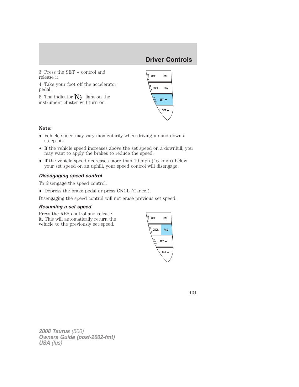 Disengaging speed control, Resuming a set speed, Driver controls | FORD 2008 Taurus v.2 User Manual | Page 101 / 328